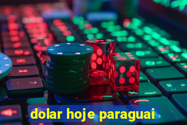 dolar hoje paraguai